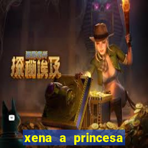 xena a princesa guerreira online